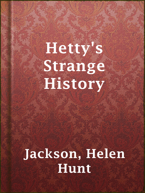 Title details for Hetty's Strange History by Helen Hunt Jackson - Available